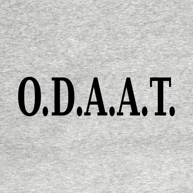 O.D.A.A.T. by JodyzDesigns